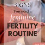 3-signs-you-need-a-feminine-fertility-routine